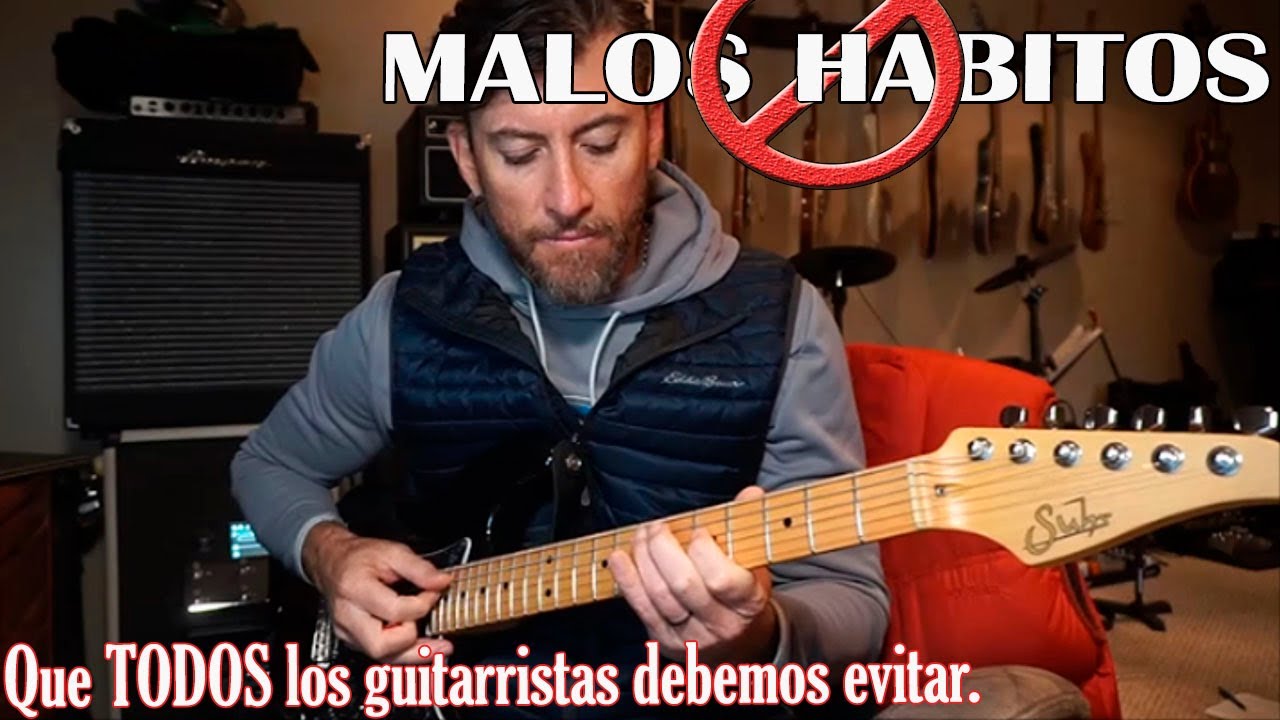 Elimina tus Malos Habitos como Guitarrista, ahora.