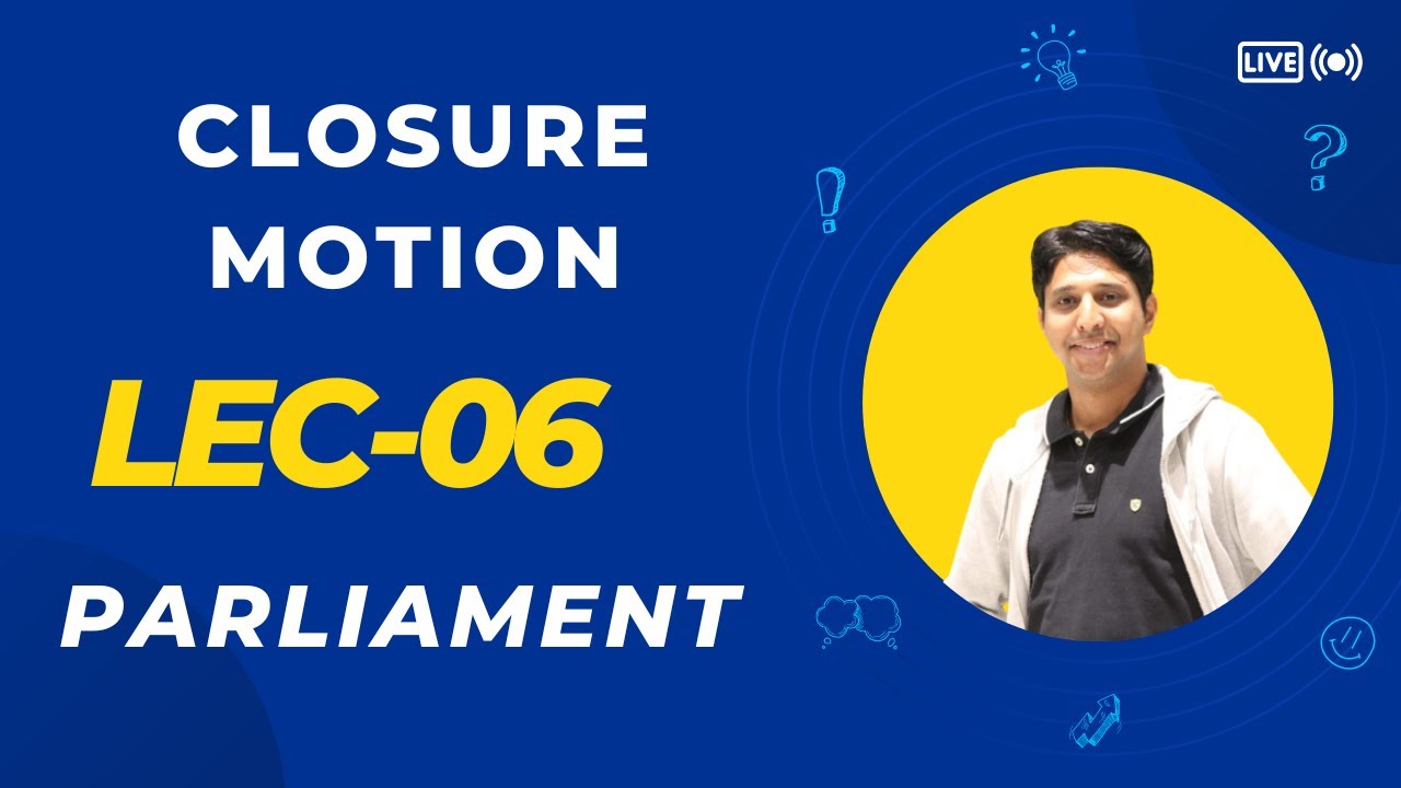 L-06 | Closure Motion | UPSC | ELICIT'S IAS | PARDEEP AHLAWAT