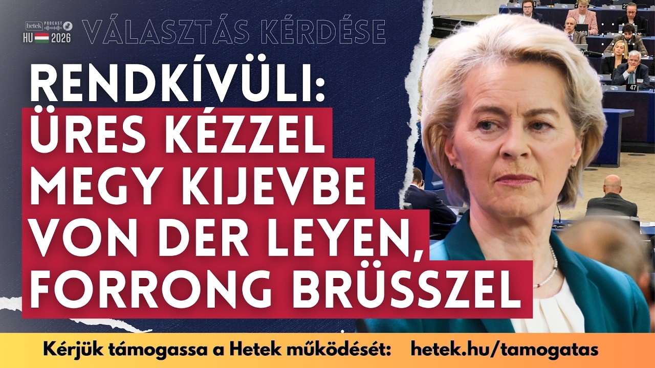 Rendkívüli: Forrong Brüsszel Orbán miatt, üres kézzel megy Kijevbe Von der Leyen | Választás 2026
