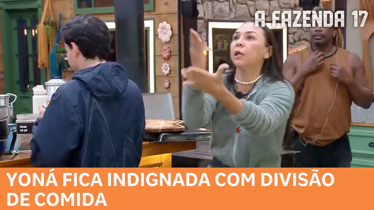 A FAZENDA 17: Yoná fica indignada e reclama sobre a organização da comida