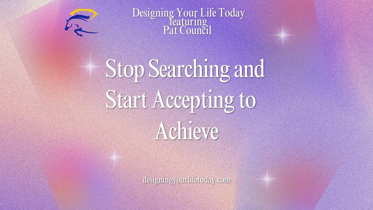 Stop Searching and Start Accepting to Achieve