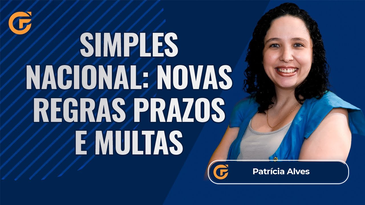 SIMPLES NACIONAL: NOVAS REGRAS PRAZOS E MULTAS - PGDAS E DEFIS | 10.02, 19H30