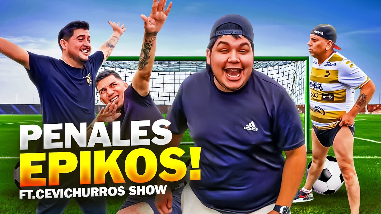 🔥PENALES EXTR3MOS con los CEVICHURROS SHOW🔥