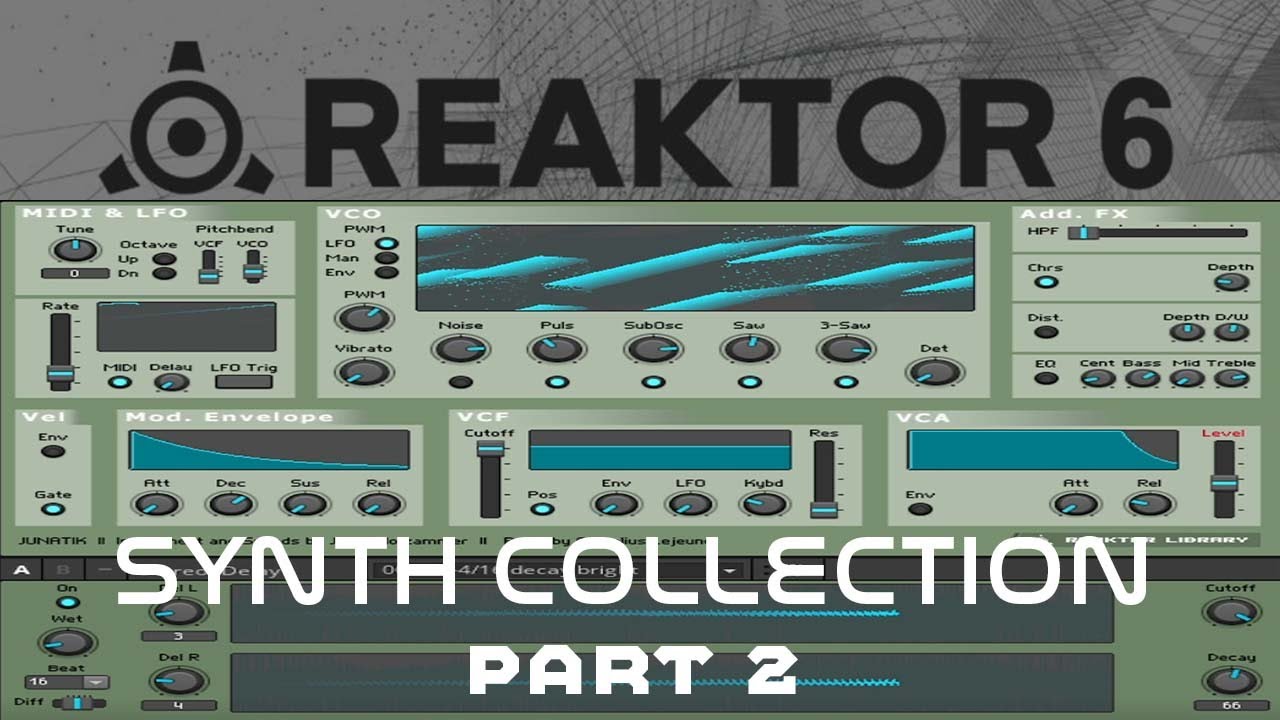 The Lesser Known Synths of Reaktor 6 - PT 2 -GLITCH ELECTRONICA