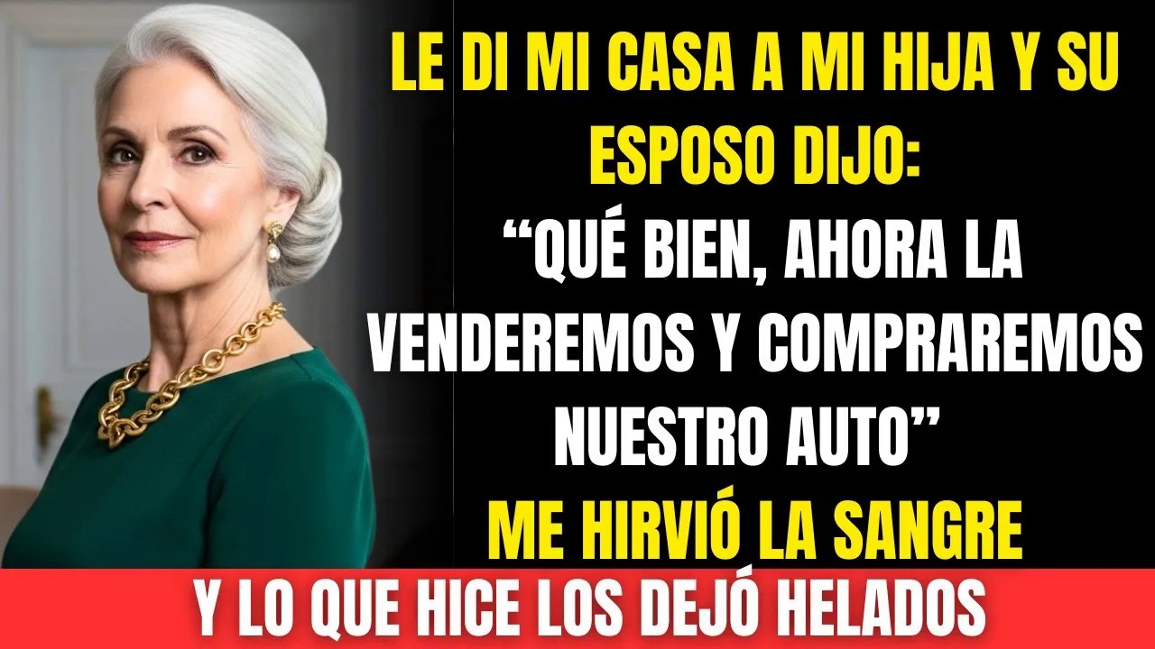 Le di Mi Casa a mi Hija y su Esposo quiso Venderla para Comprar UN AUTO  Pero