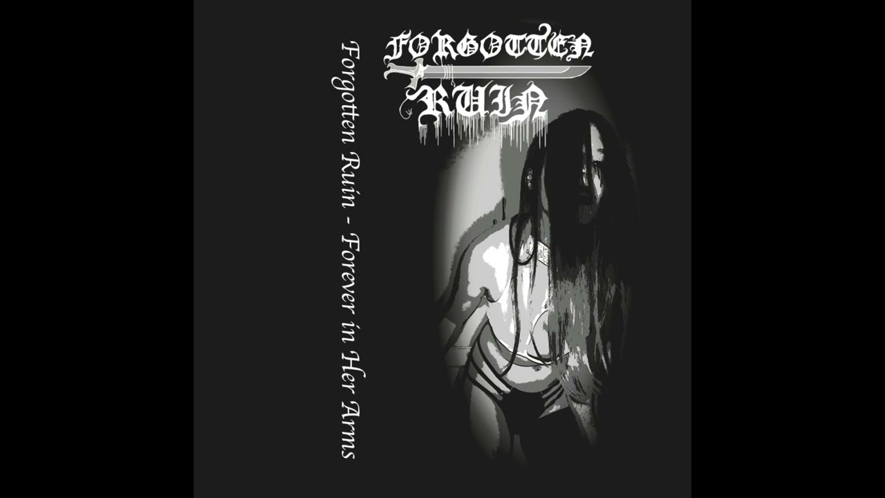 Forgotten Ruin - Forever In Her Arms (Ep: 2022)