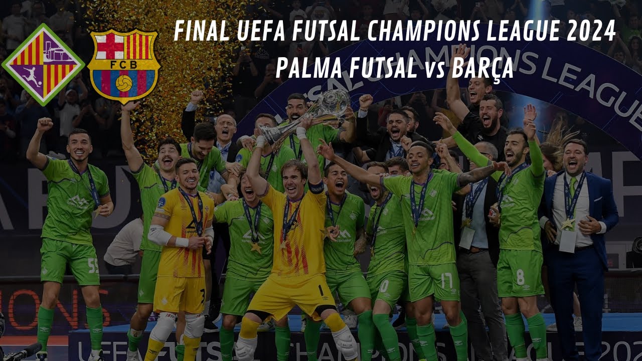 FUTSAL | Palma Futsal - Barça (Final UEFA Futsal Champions League 2024)