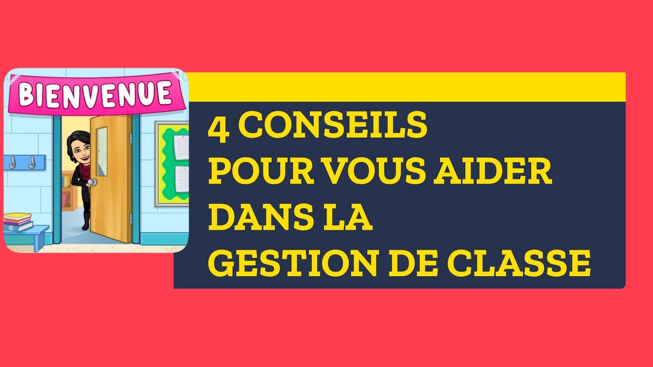 4 Conseils pour vous aider dans la gestion de classe.
