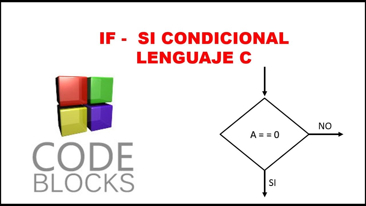IF -  SI CONDICIONAL  LENGUAJE C CODE BLOCKS