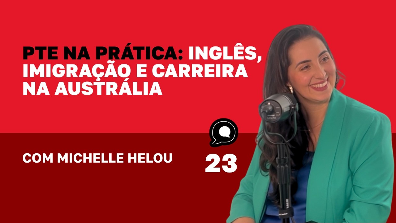 PTE na prática: inglês, imigração e carreira na Austrália com Michelle Helou
