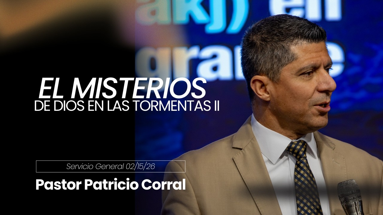 El Misterio de Dios en las tormentas ll  / Domingo 02/15/2026 | Pastor Patricio Corral
