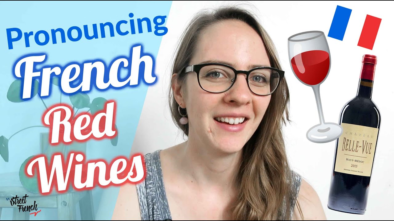 PRONOUNCING FRENCH RED WINES w/ a French Native Speaker