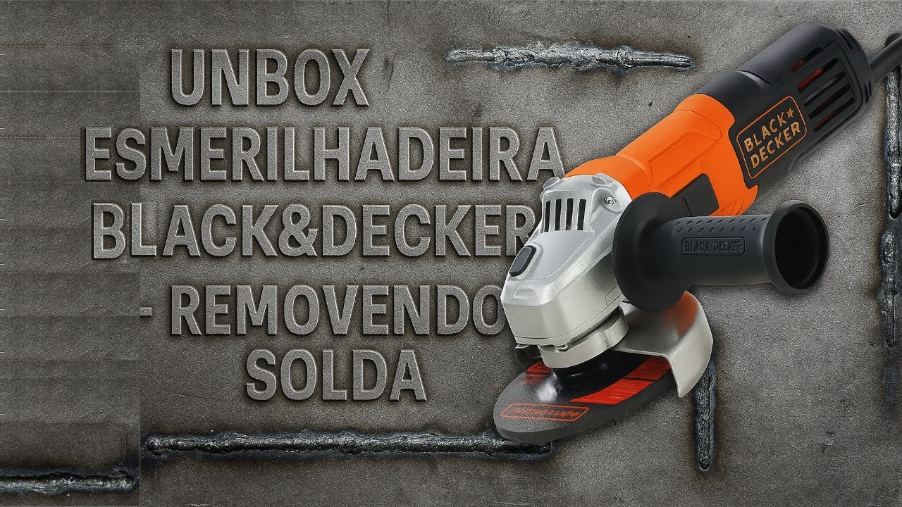 Unbox de esmerilhadeira/Lixadeira Black & Decker - Removendo Soldas