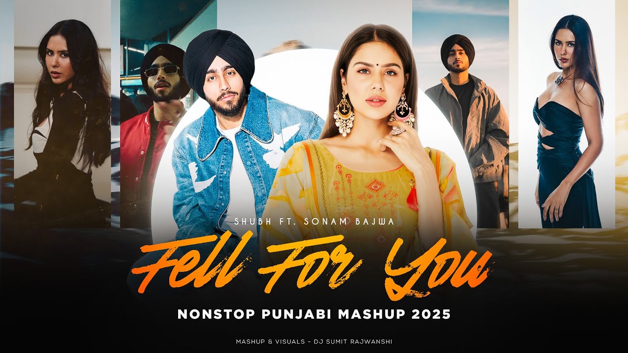 Fell For You - Nonstop Punjabi Mashup 2025 | Shubh Ft. Sonam Bajwa | DJ Sumit Rajwanshi