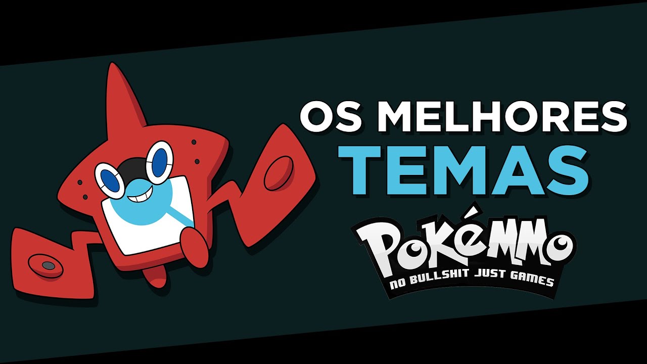 [ ✨ ATUALIZADO ] OS MELHORES TEMAS PARA POK&Eacute;MMO 2022 [ PC ]