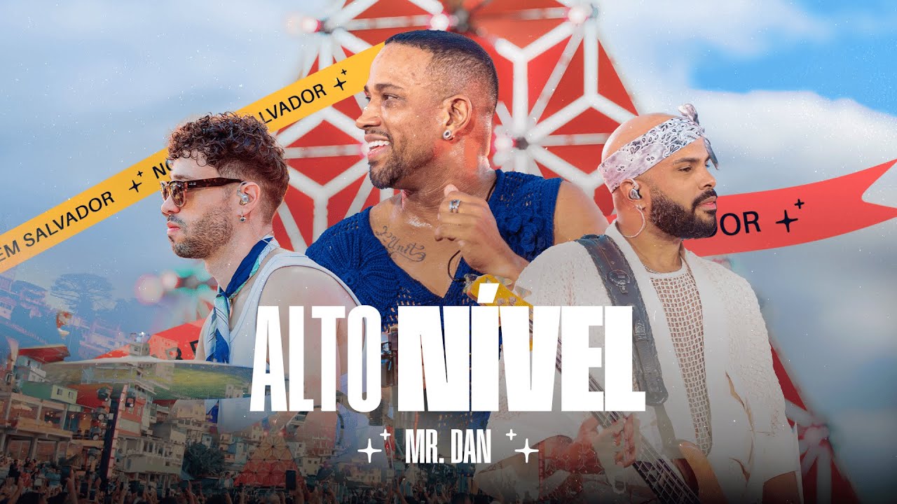 Mr. Dan - Alto N&iacute;vel (Ao Vivo em Salvador)