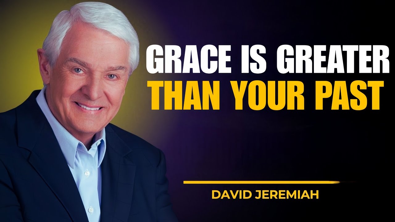 God’s Grace Is Greater Than Your Past | David Jeremiah Powerful Sermon