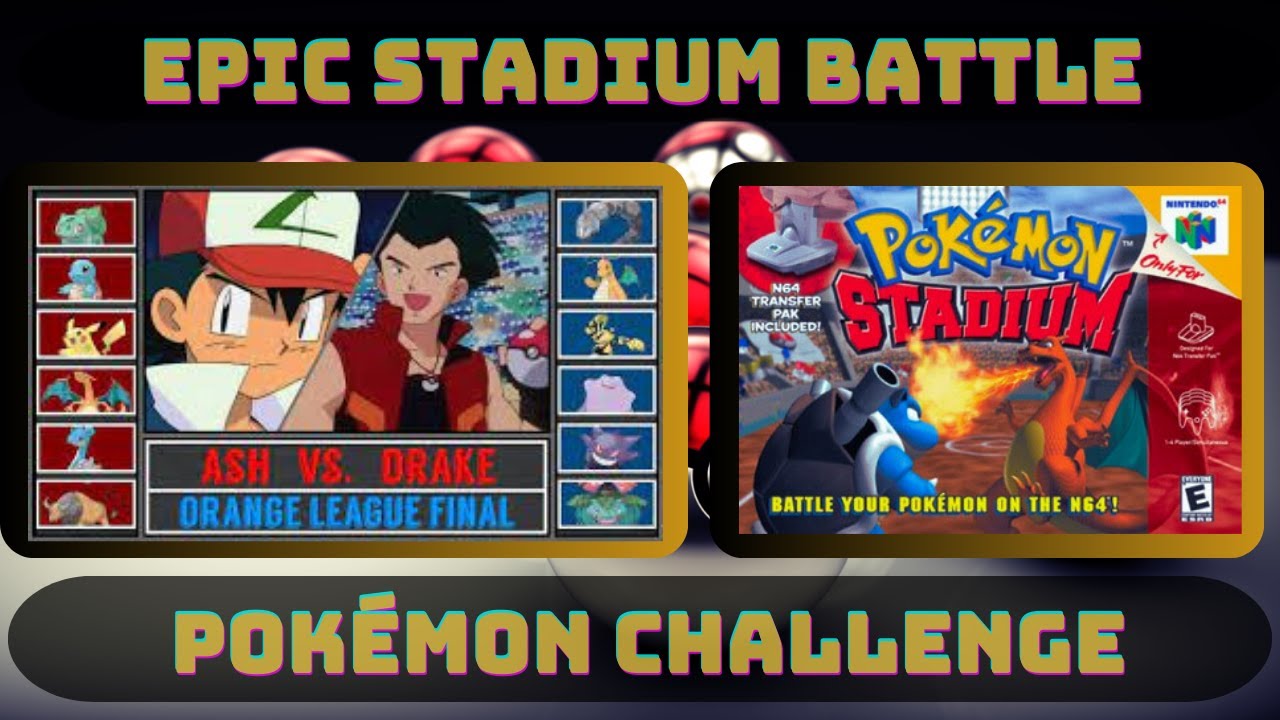 Pokémon Stadium Challenge  - Epic Battle Ash Vs Drake  Orange League - Nintendo 64 Gameplay