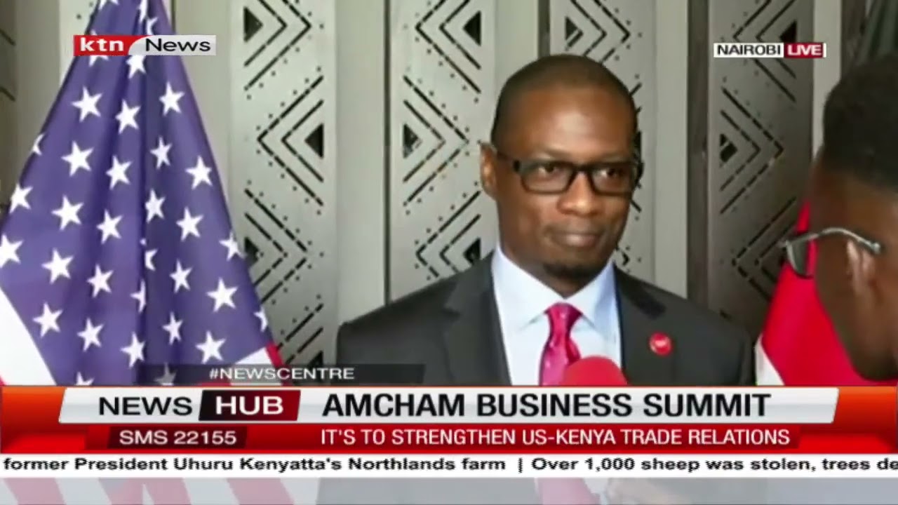 Amcham business summit offering opportunities for US businesses in Kenya