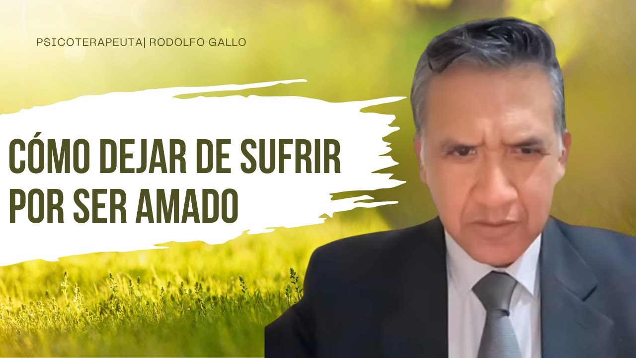 CÓMO DEJAR DE SUFRIR POR SER AMADO