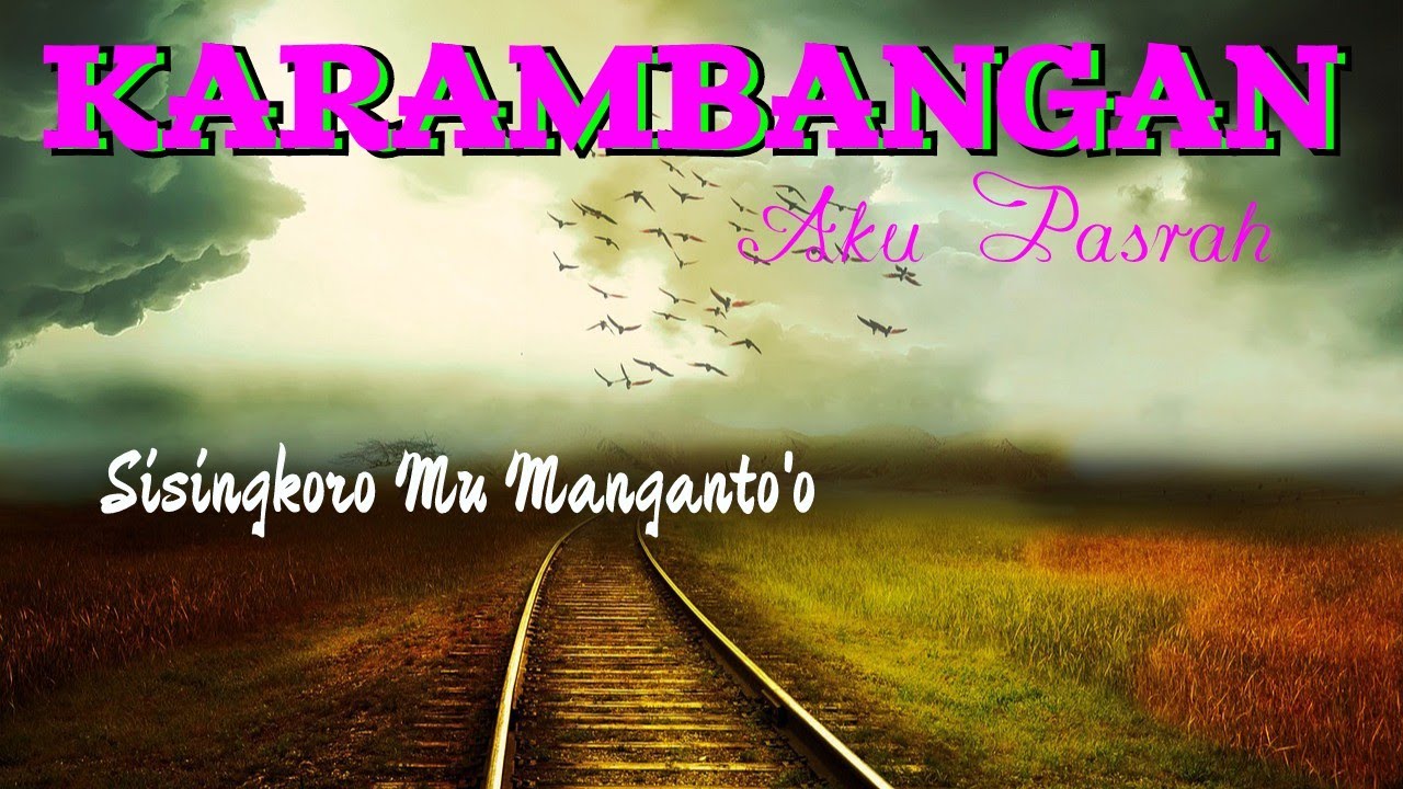 Aku Pasrah || Karambangan Sisingkoro Mu Manganto'o