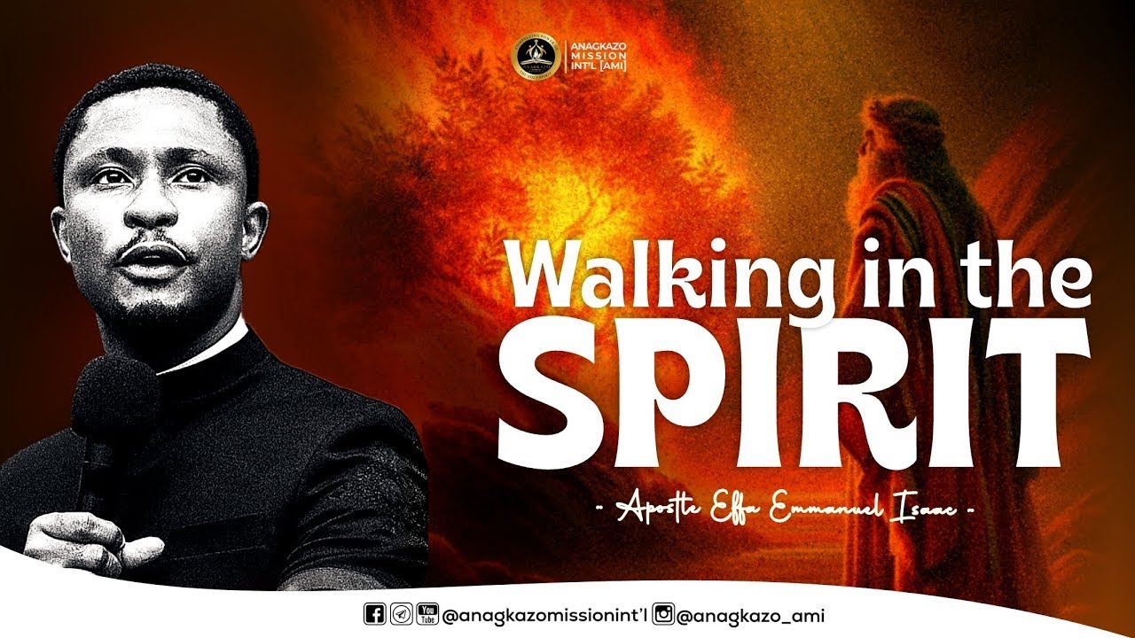 Walking in the Spirit || Apostle Effa Emmanuel Isaac || 22:09:2024