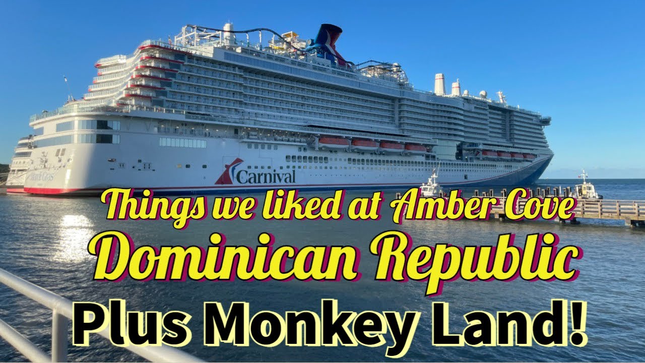Amber Cove Dominican Republic and Monkey Land | Carnival Mardi Gras