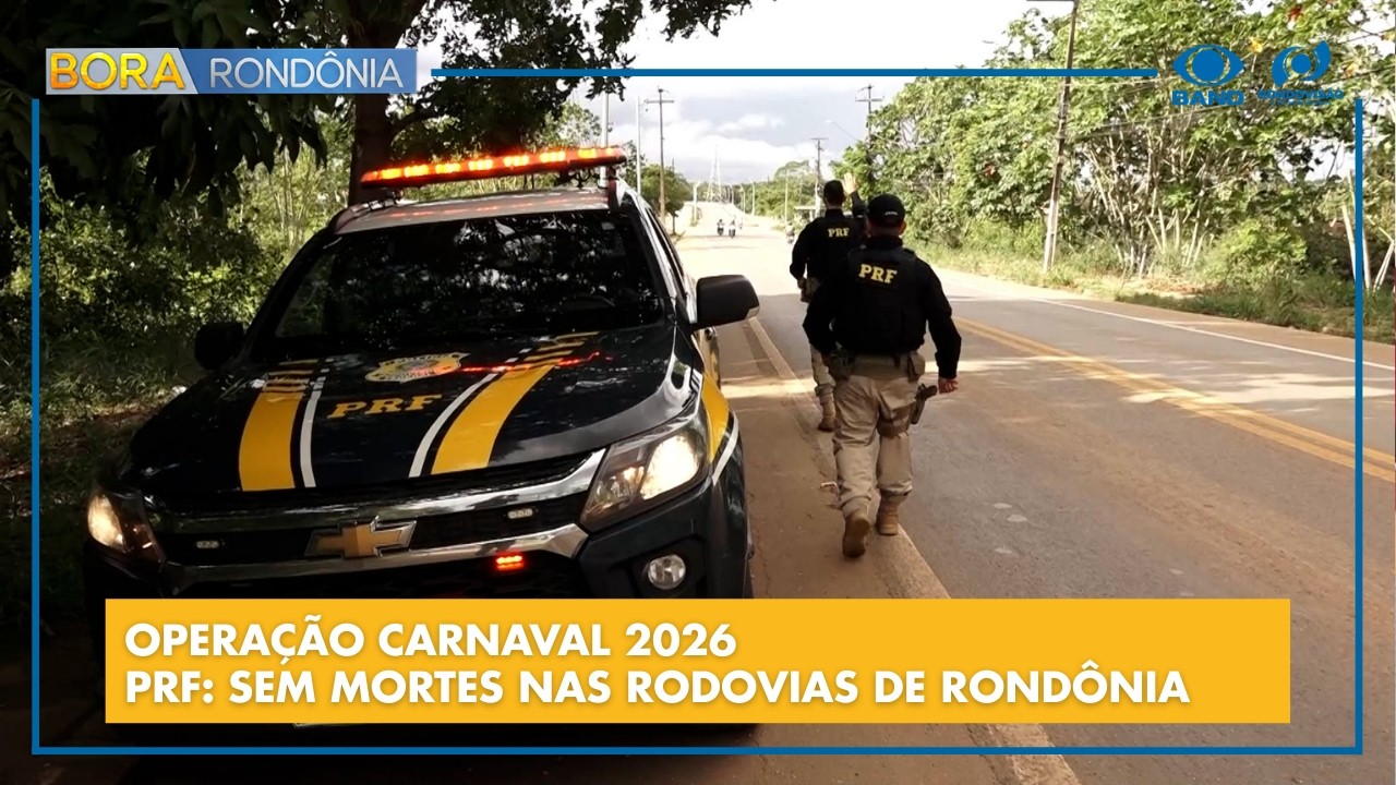OPERAÇÃO CARNAVAL 2026 - PRF: SEM MORTES NAS RODOVIAS DE RONDÔNIA