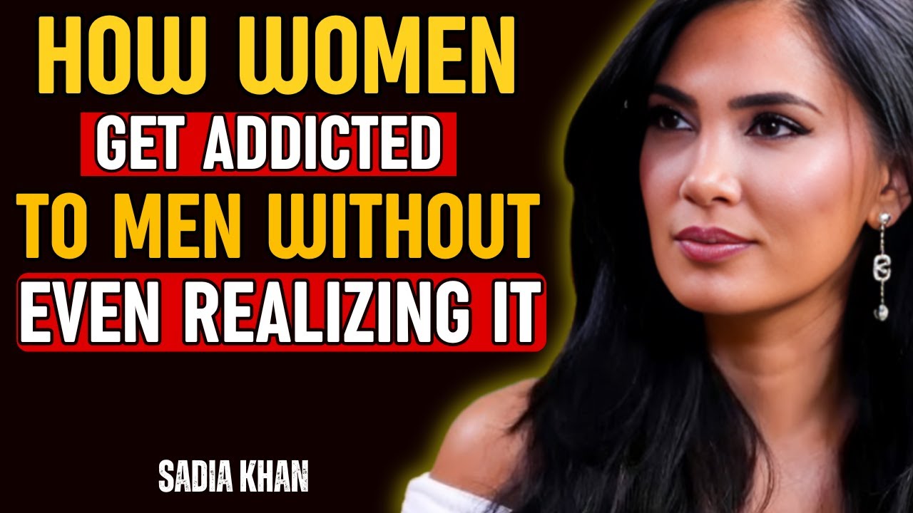 How Women Get Addicted to Men Without Even Realizing It | Sadia Khan Motivational Insight