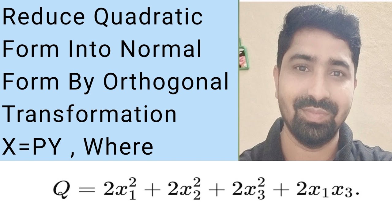 Problem: Convert the quadratic form into Normal form by orthogonal transformation 