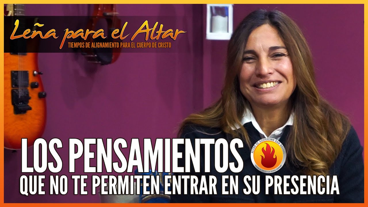 Lena Para El Altar:  Los Pensamientos Que No Te Permiten Entrar En Su Presencia