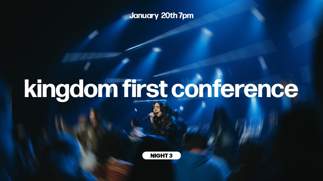 Kingdom First Conference - Night 3