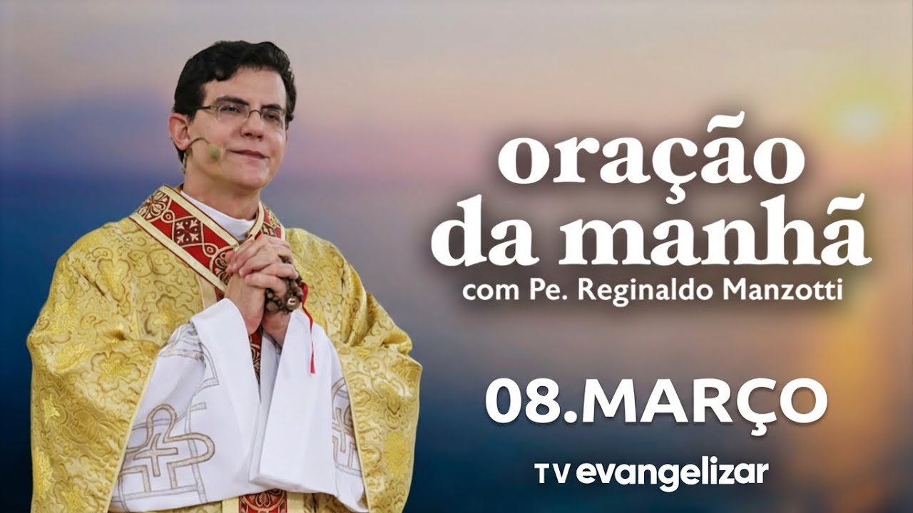 Oração da Manhã | 08/03/26 | com @PadreManzottiOficial