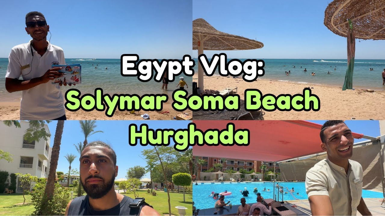 Egypt Vlog - Solymar Soma Beach Hurghada