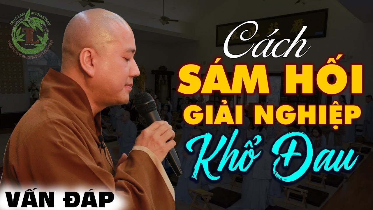 Cách Sám Hối Giải Nghiệp Khổ Đau - Vấn đáp Thầy Thích Pháp Hòa