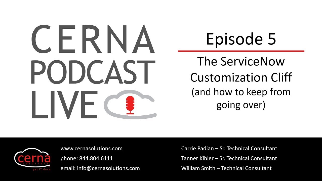 Cerna Podcast Live: Ep. 5 - The ServiceNow Customization Cliff and how to keep from going over