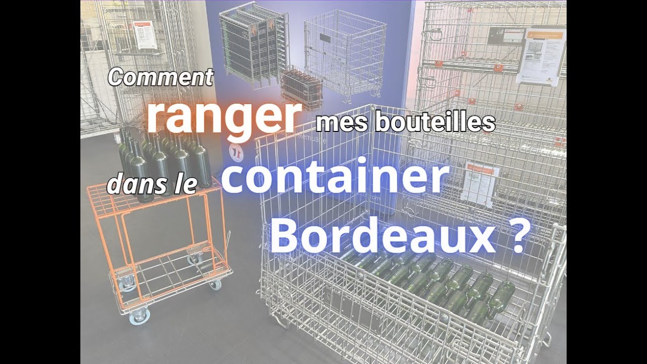 France Fil - Tuto : Comment ranger mes bouteilles dans un container Bordeaux