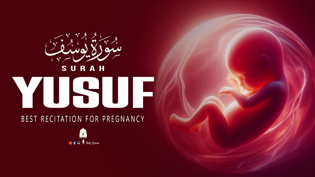 Beneficial Surah Yusuf سورة يوسف | This Surah For Pregnant Mothers, Listen Up