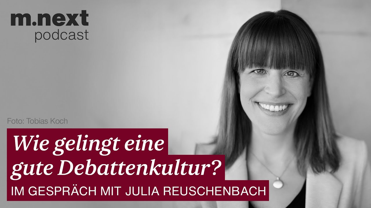 m.next Podcast Folge 49  - Wie gelingt eine gute Debattenkultur?