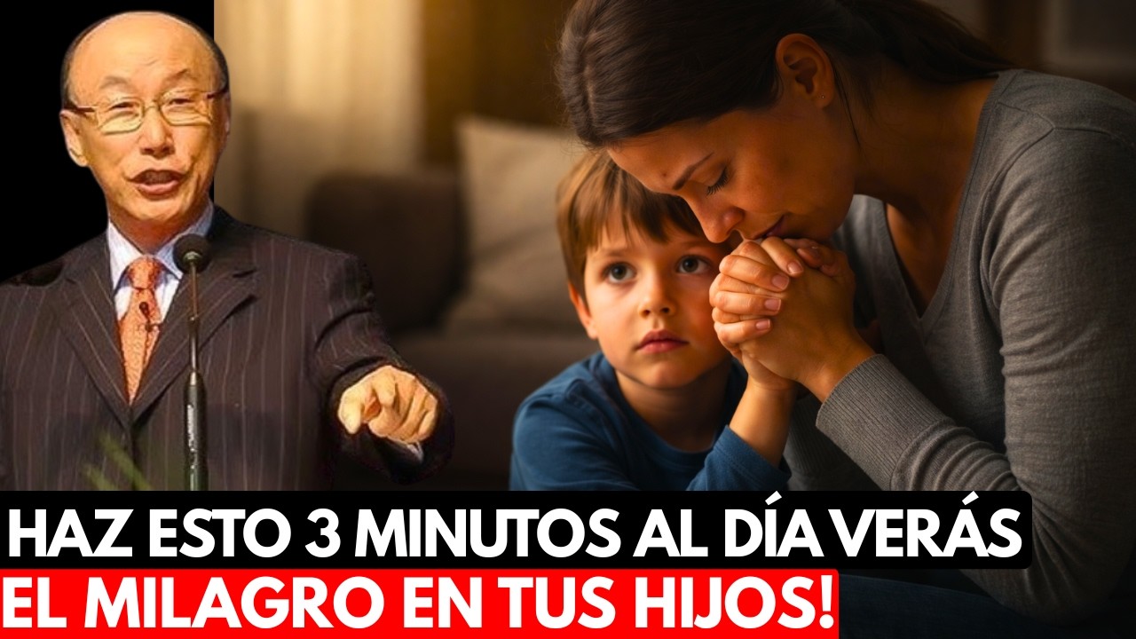 HAZ ESTO 3 MINUTOS y El ESPÍRITU SANTO OBRARÁ en TUS HIJOS | DAVID YONGGI CHO