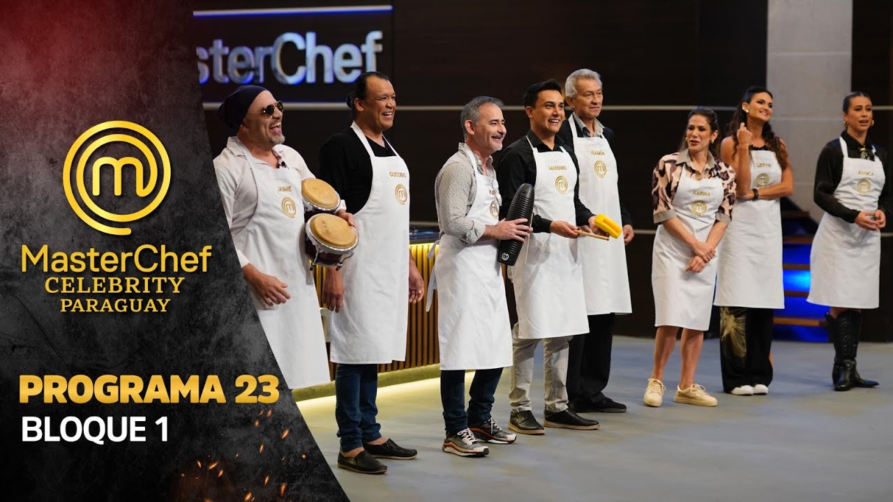 PROGRAMA 23 - 1/3 - MASTERCHEF CELEBRITY PARAGUAY - TEMPORADA 01