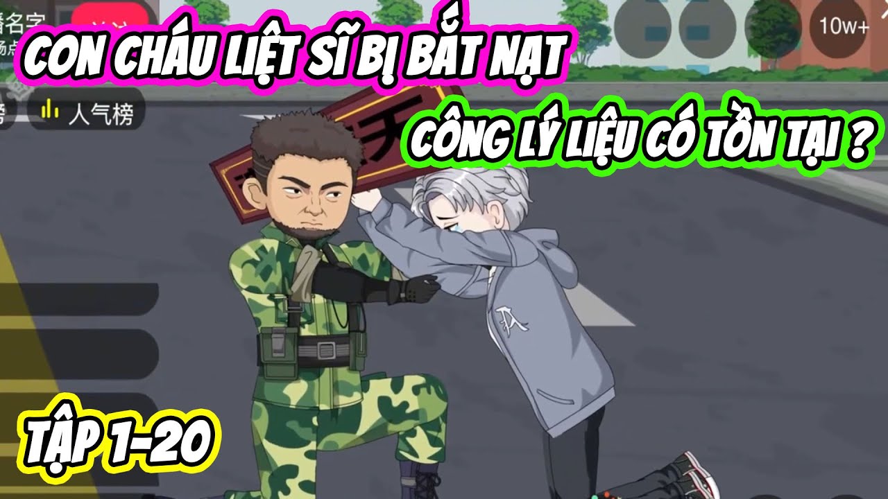 Full ( Tập 1-20 ) | Con Ch&aacute;u Liệt Sĩ Bị Bắt Nạt - C&ocirc;ng L&yacute; C&oacute; Tồn Tại | Thế Vietsub