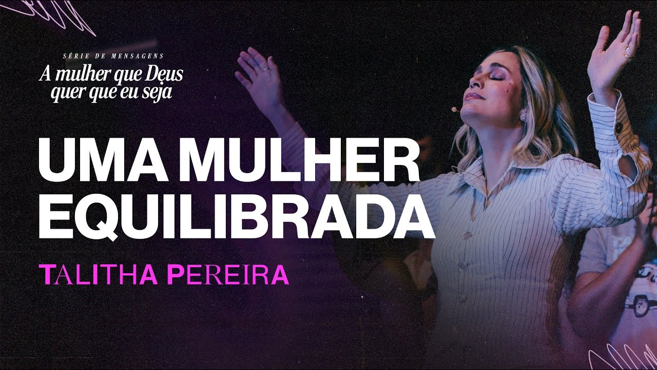 Como ser uma mulher equilibrada - Talitha Pereira