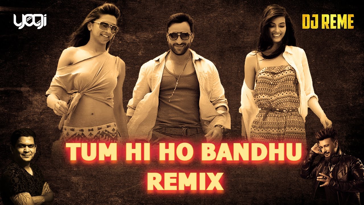 TUM HI HO BANDHU X DJ REME X DJ YOGI REMIX