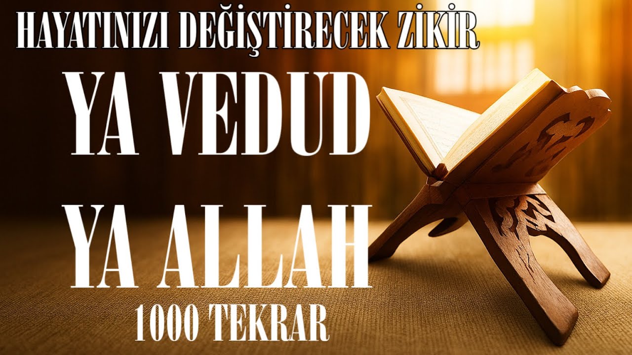 Bu Zikri 1000 Defa Çekenin Hayatı Değişiyor! | Ya Vedud Ya Allah Fazileti