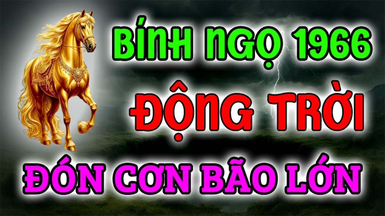 BÍ MẬT ĐỘNG TRỜI: Bính Ngọ 1966 Chuẩn Bị Đón CƠN BÃO LỚN Trong Đại Vận 2025