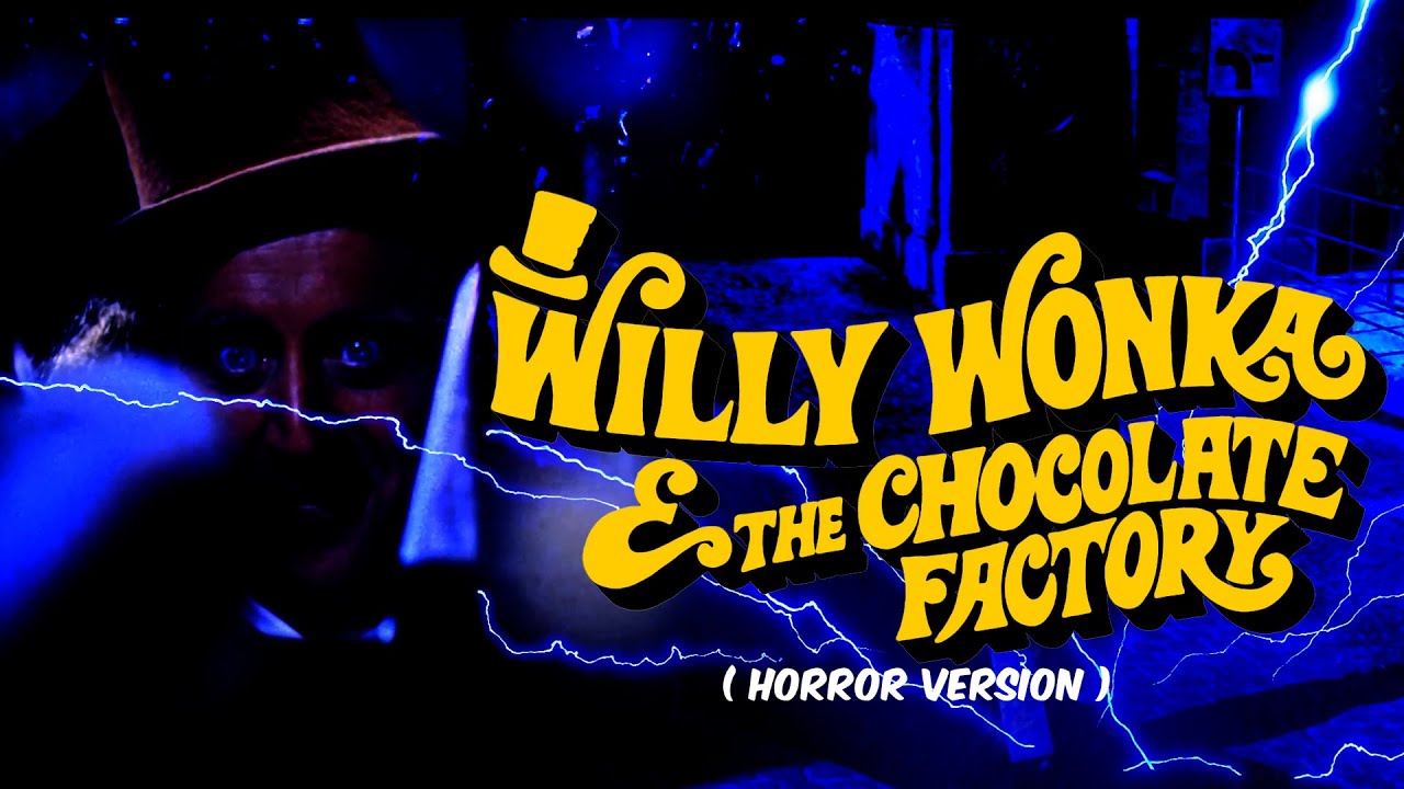Willy Wonka and the Chocolate Factory (Horror Version)
