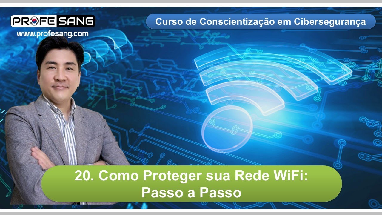 Como Proteger sua Rede Wi-Fi (Vídeo 20 do Curso de Conscientização em Cibersegurança)