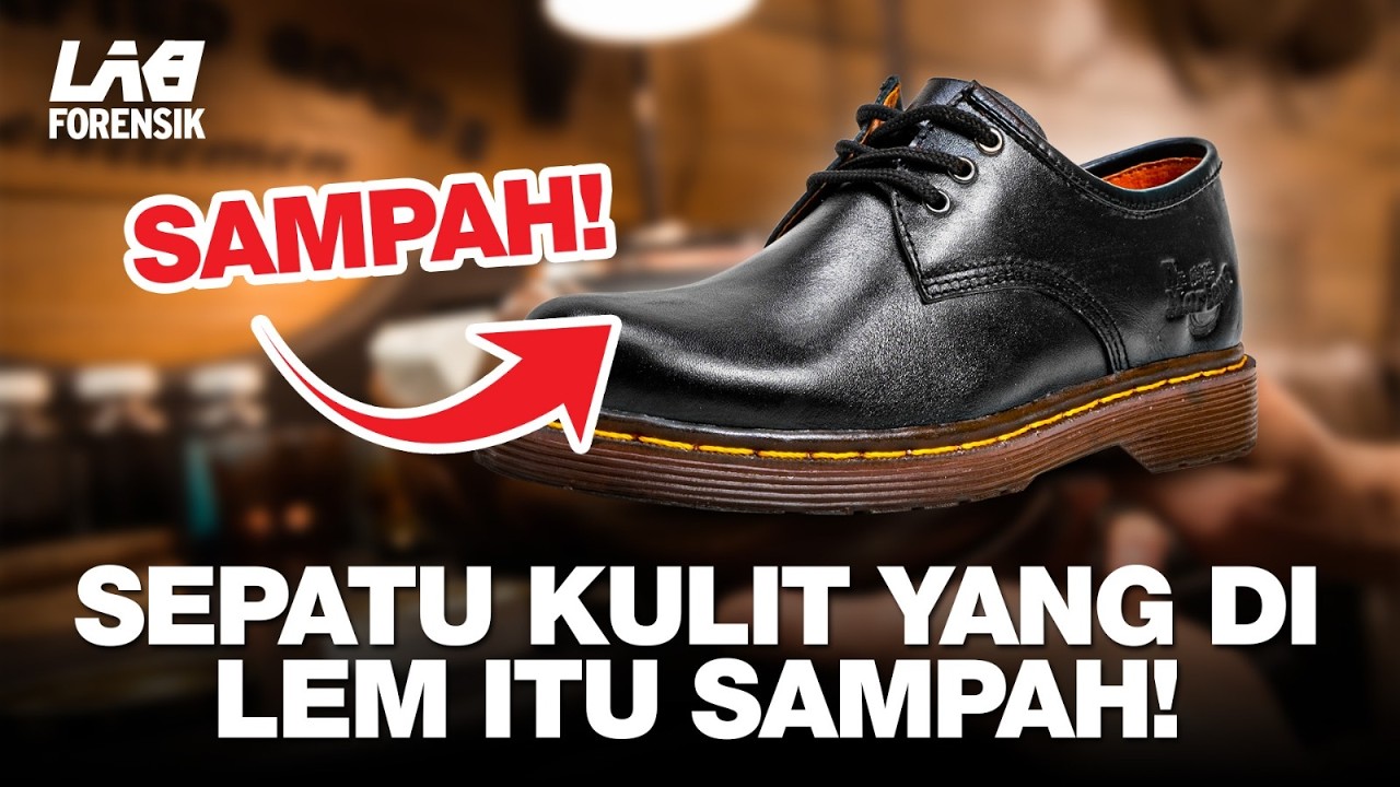SEPATU KULIT YANG GA DIJAHIT ITU SAMPAH! - LAB FORENSIK 