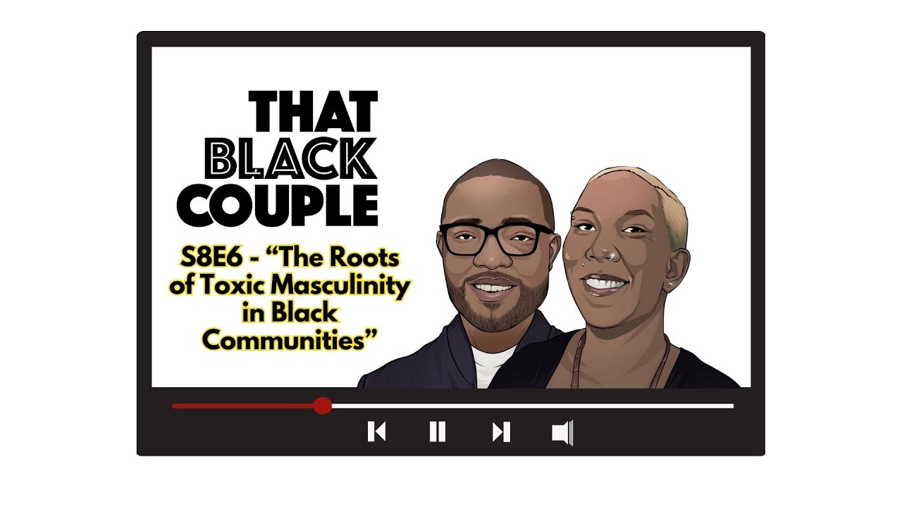 S8E6 - The Roots of Toxic Masculinity in Black Communities
